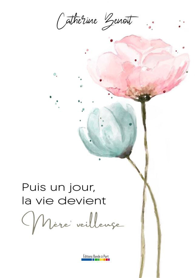 Puis un jour, la vie devient mère veilleuse.